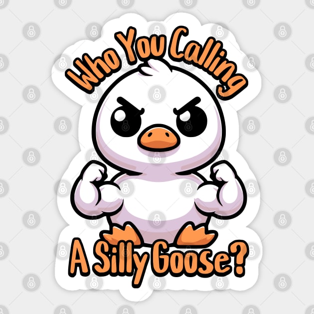 Who You Calling Silly Goose! Cute Goose Pun Sticker by Cute And Punny